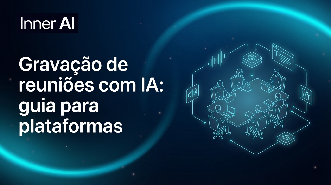 Gravação de reuniões com IA: guia para plataformas