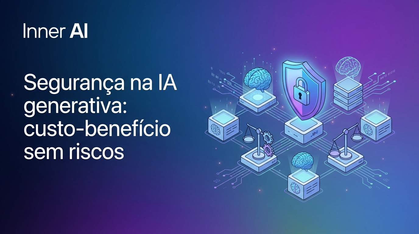 Segurança na IA generativa: custo-benefício sem riscos